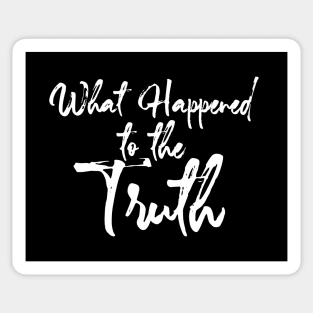 Truth: What Happened to the Truth on a Dark Background Sticker